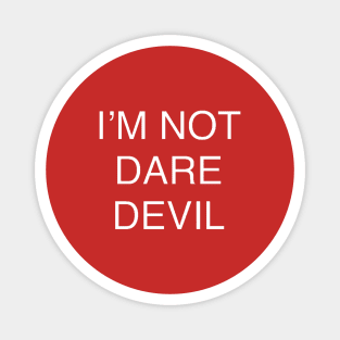 I’m not Daredevil Magnet